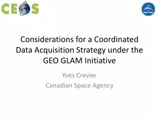 Considerations for a Coordinated Data Acquisition Strategy under the GEO GLAM Initiative