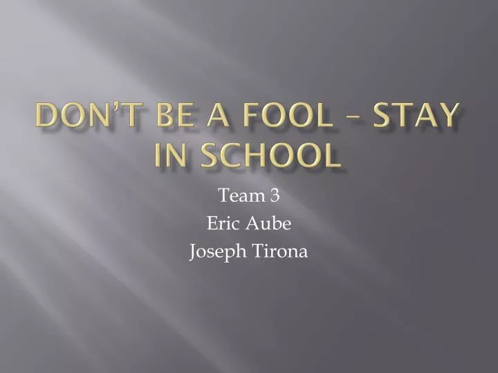 don t be a fool stay in school