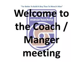 Welcome to the Coach / Manger meeting