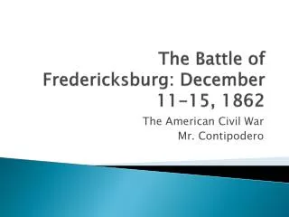 The Battle of Fredericksburg: December 11-15, 1862