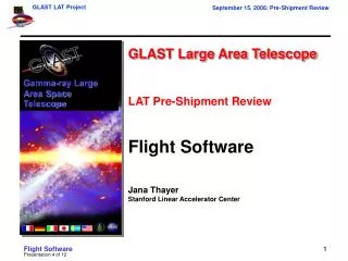 GLAST Large Area Telescope LAT Pre-Shipment Review Flight Software Jana Thayer