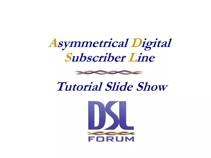 a symmetrical d igital s ubscriber l ine tutorial slide show