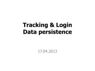 Tracking &amp; Login Data persistence