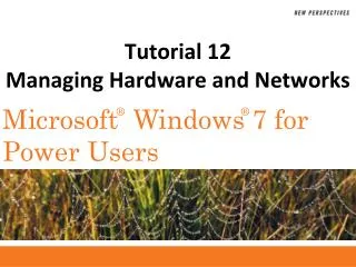 Tutorial 12 Managing Hardware and Networks