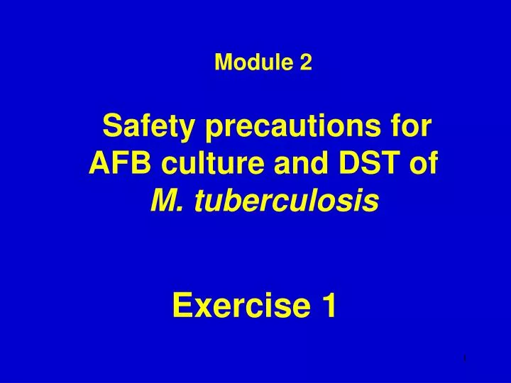 module 2 safety precautions for afb culture and dst of m t uberculosis