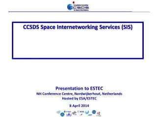 Presentation to ESTEC NH Conference Centre, Nordwijkerhout , Netherlands Hosted by ESA/ESTEC