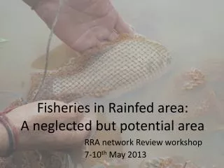 Fisheries in Rainfed area: A neglected but potential area
