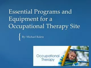Essential Programs and Equipment for a Occupational Therapy Site