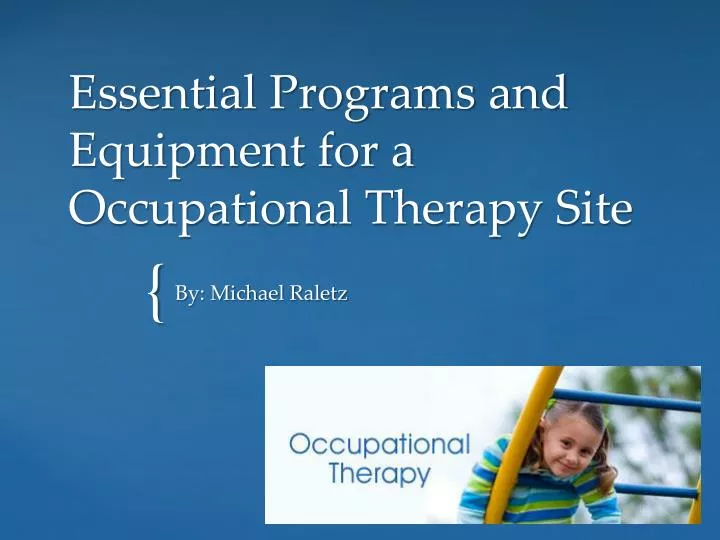 essential programs and equipment for a occupational therapy site