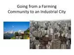 Going from a Farming Community to an Industrial City