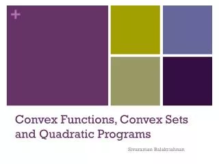 Convex Functions, Convex Sets and Quadratic Programs