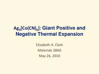 Ag 3 [Co(CN) 6 ]: Giant Positive and Negative Thermal Expansion