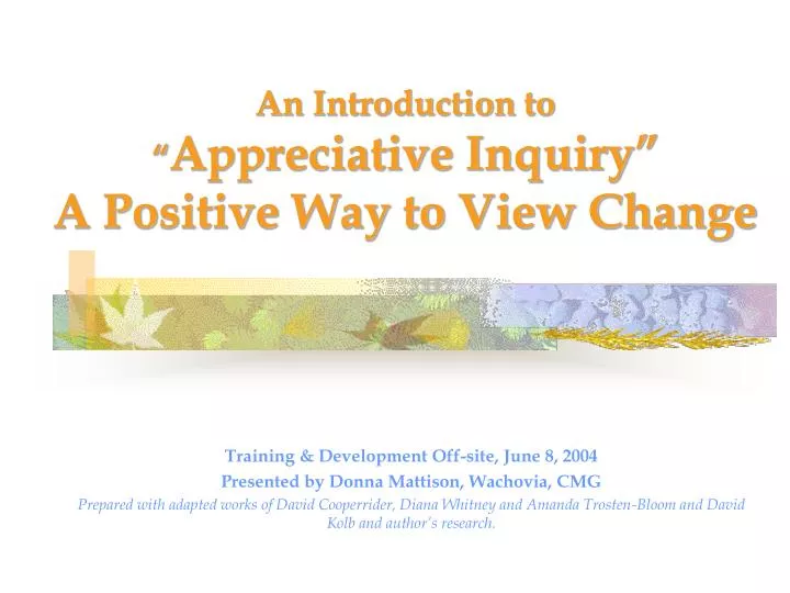 an introduction to appreciative inquiry a positive way to view change