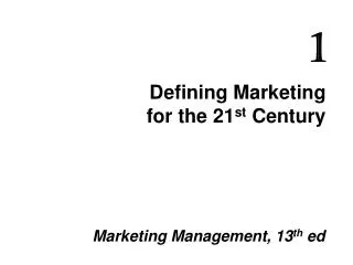 Defining Marketing for the 21 st Century