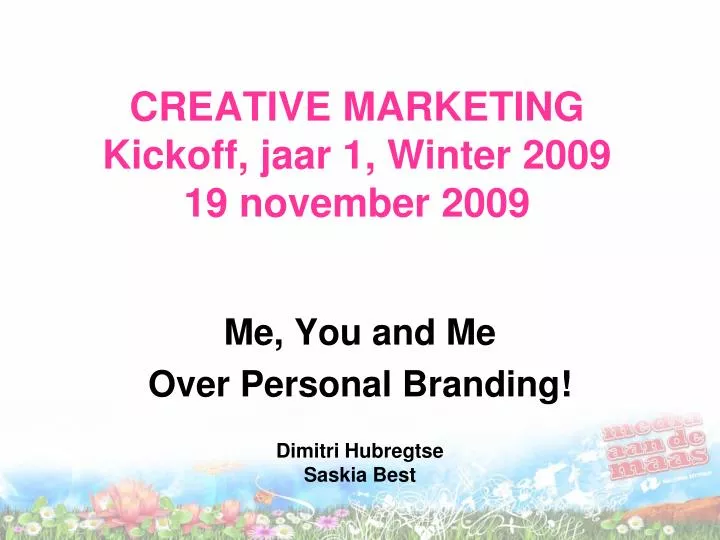creative marketing kickoff jaar 1 winter 2009 19 november 2009
