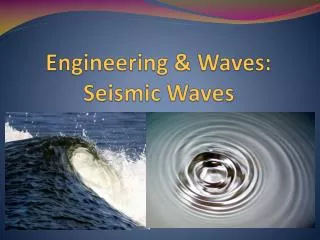 Engineering &amp; Waves: Seismic Waves