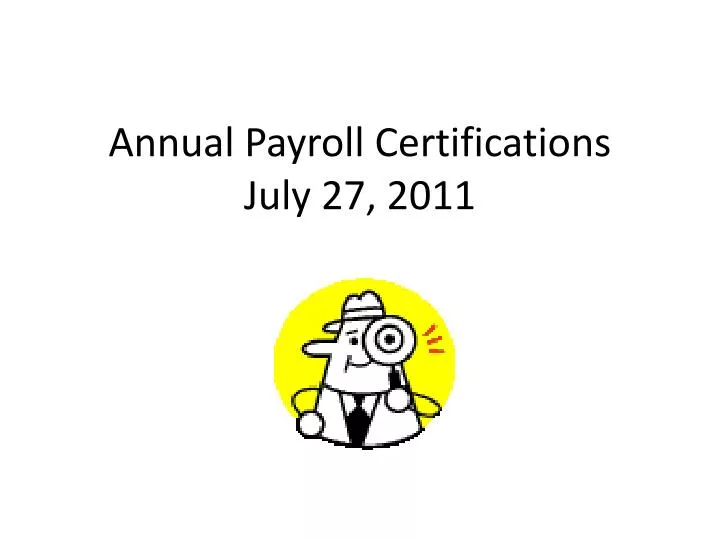 annual payroll certifications july 27 2011