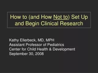 How to (and How Not to ) Set Up and Begin Clinical Research