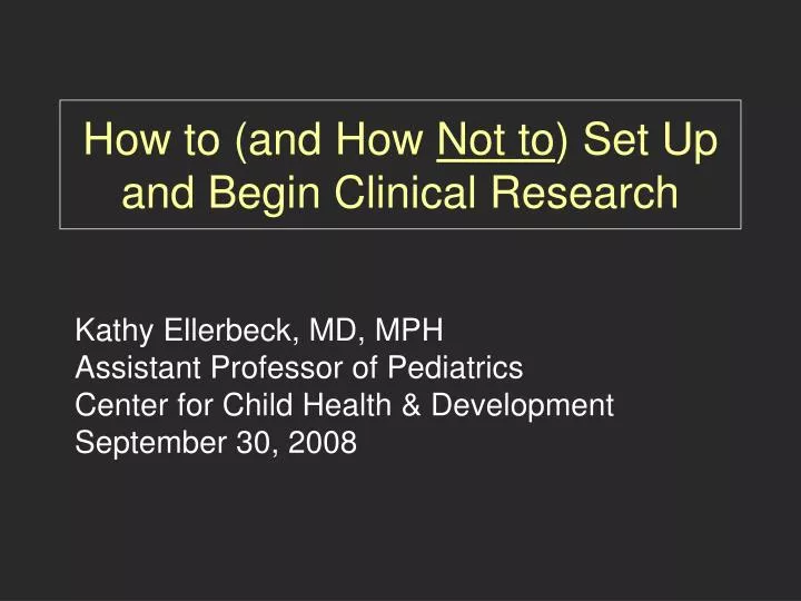 how to and how not to set up and begin clinical research