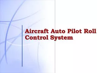 Aircraft Auto Pilot Roll Control System