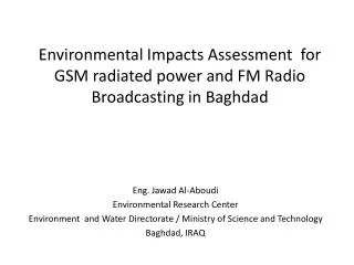 Environmental Impacts Assessment for GSM radiated power and FM Radio Broadcasting in Baghdad