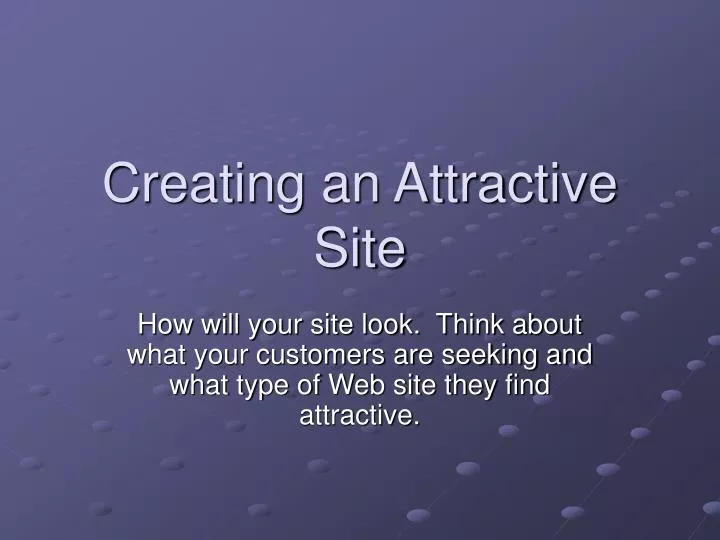 creating an attractive site