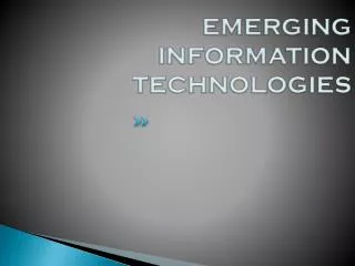EMERGING INFORMATION TECHNOLOGIES