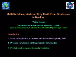 Multidisciplinary studies of Deep Earth:From Geodynamo to Geodesy