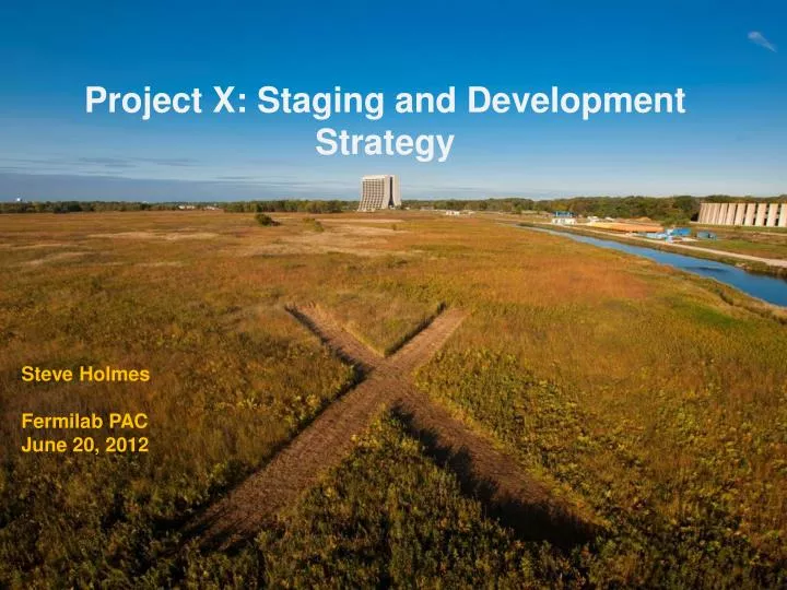 project x staging and development strategy