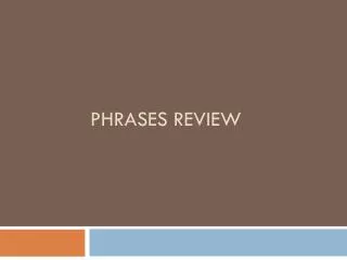 Phrases Review
