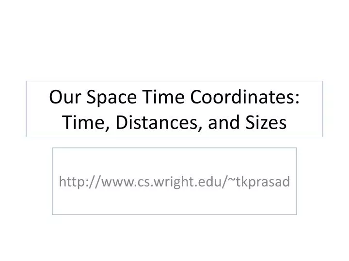 our space time coordinates time distances and sizes