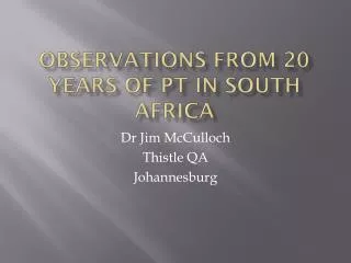 Observations from 20 years of PT in South Africa