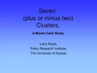 Seven (plus or minus two) Clusters, A Monte Carlo Study