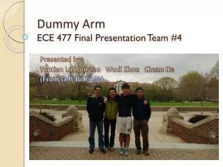 Dummy Arm ECE 477 Final Presentation Team #4