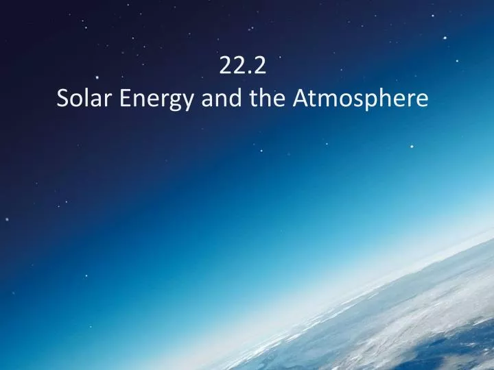 22 2 solar energy and the atmosphere