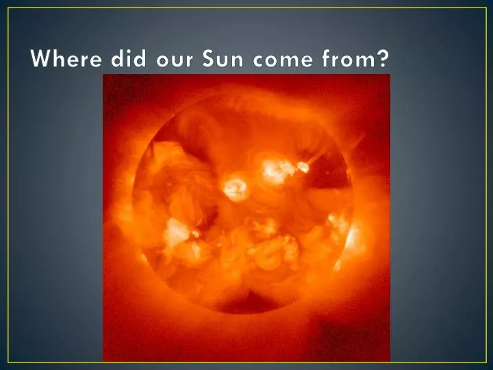 where did our sun come from