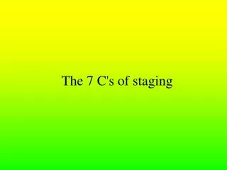 The 7 C's of staging
