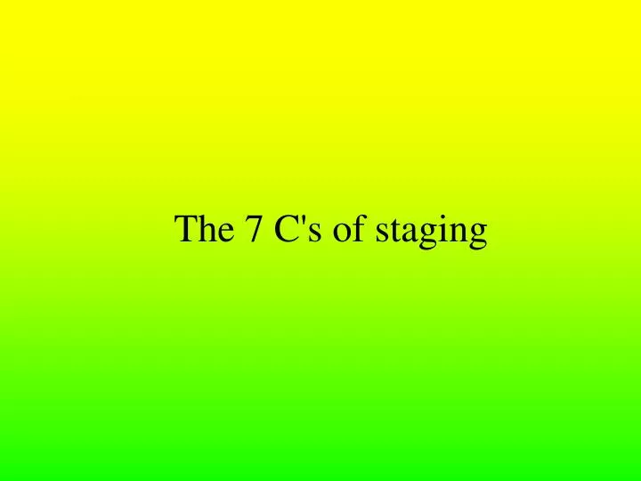 the 7 c s of staging