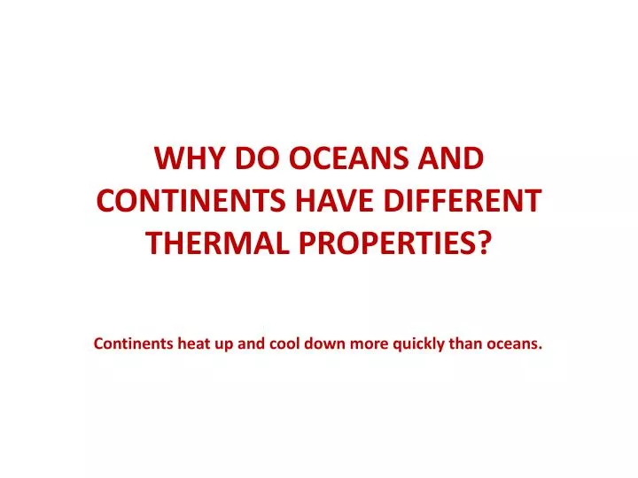 why do oceans and continents have different thermal properties