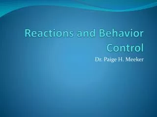 Reactions and Behavior Control