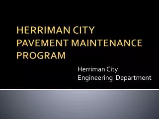 HERRIMAN CITY PAVEMENT MAINTENANCE PROGRAM