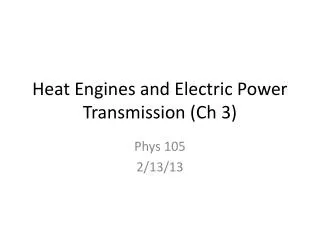 Heat Engines and Electric Power Transmission ( Ch 3)