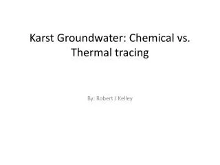 Karst Groundwater: Chemical vs. Thermal tracing