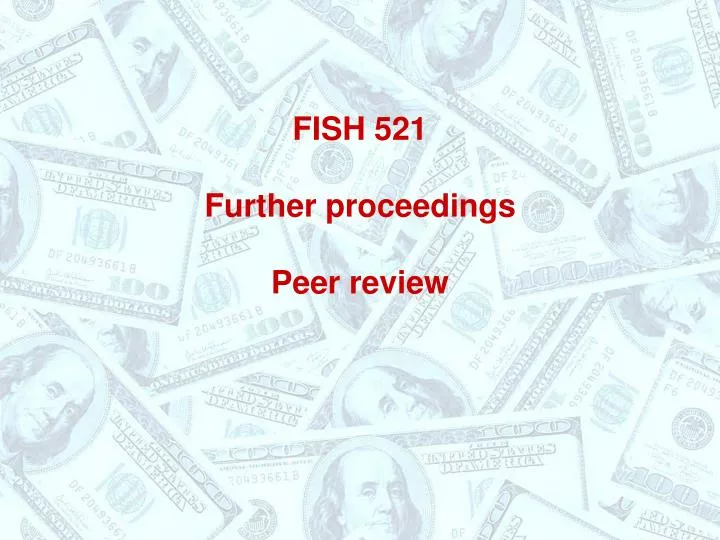 fish 521 further proceedings peer review