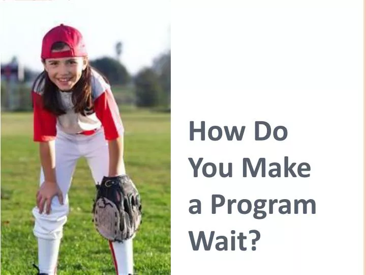 how do you make a program wait