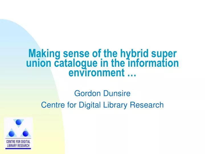 making sense of the hybrid super union catalogue in the information environment
