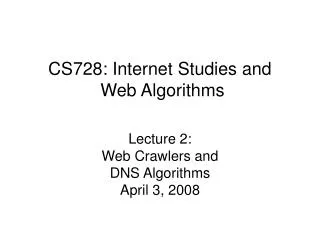 CS728: Internet Studies and Web Algorithms