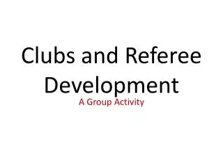 Clubs and Referee Development
