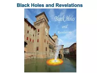 Black Holes and Revelations