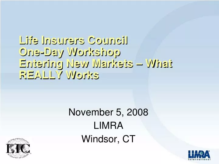 life insurers council one day workshop entering new markets what really works